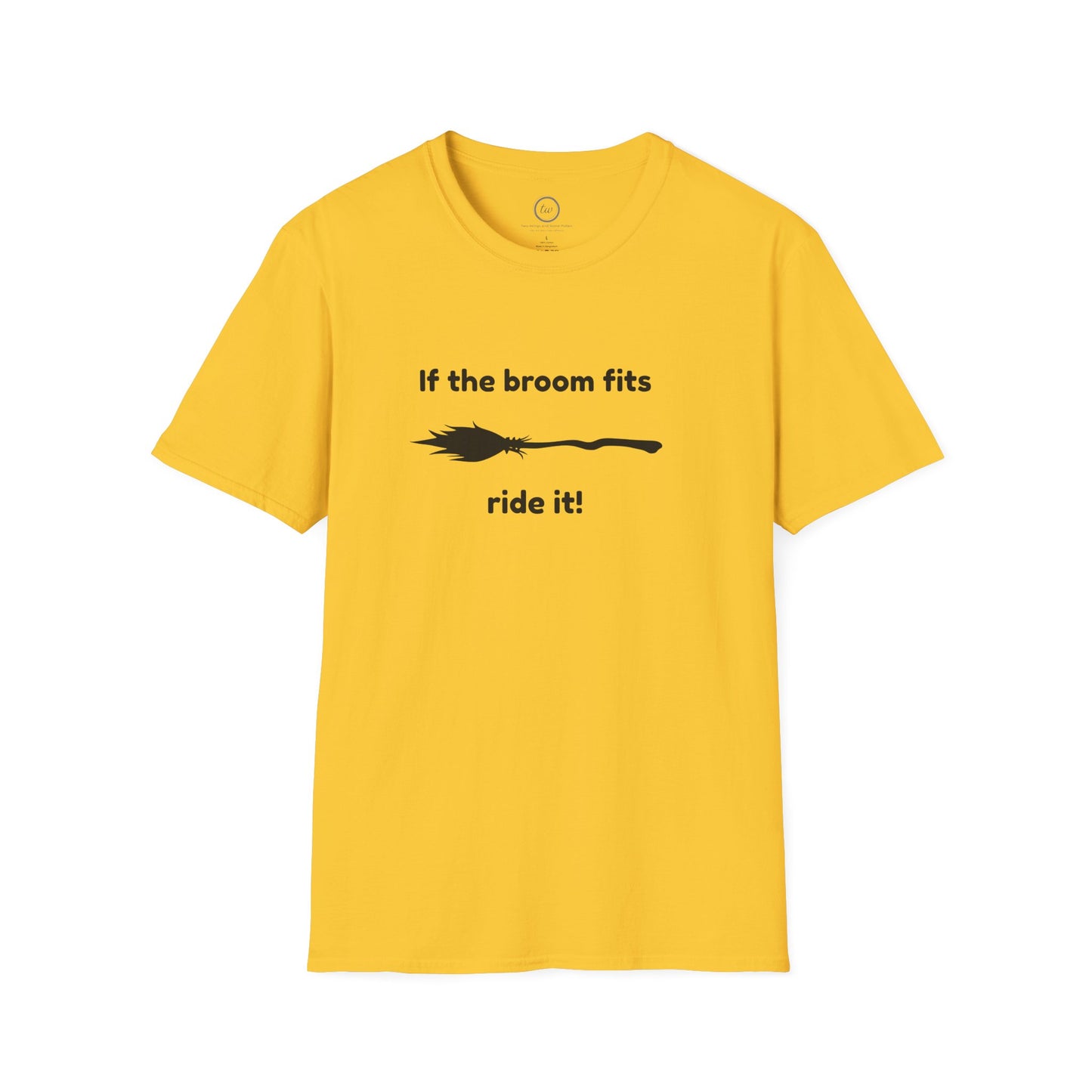 If The Broom Fits - T-Shirt