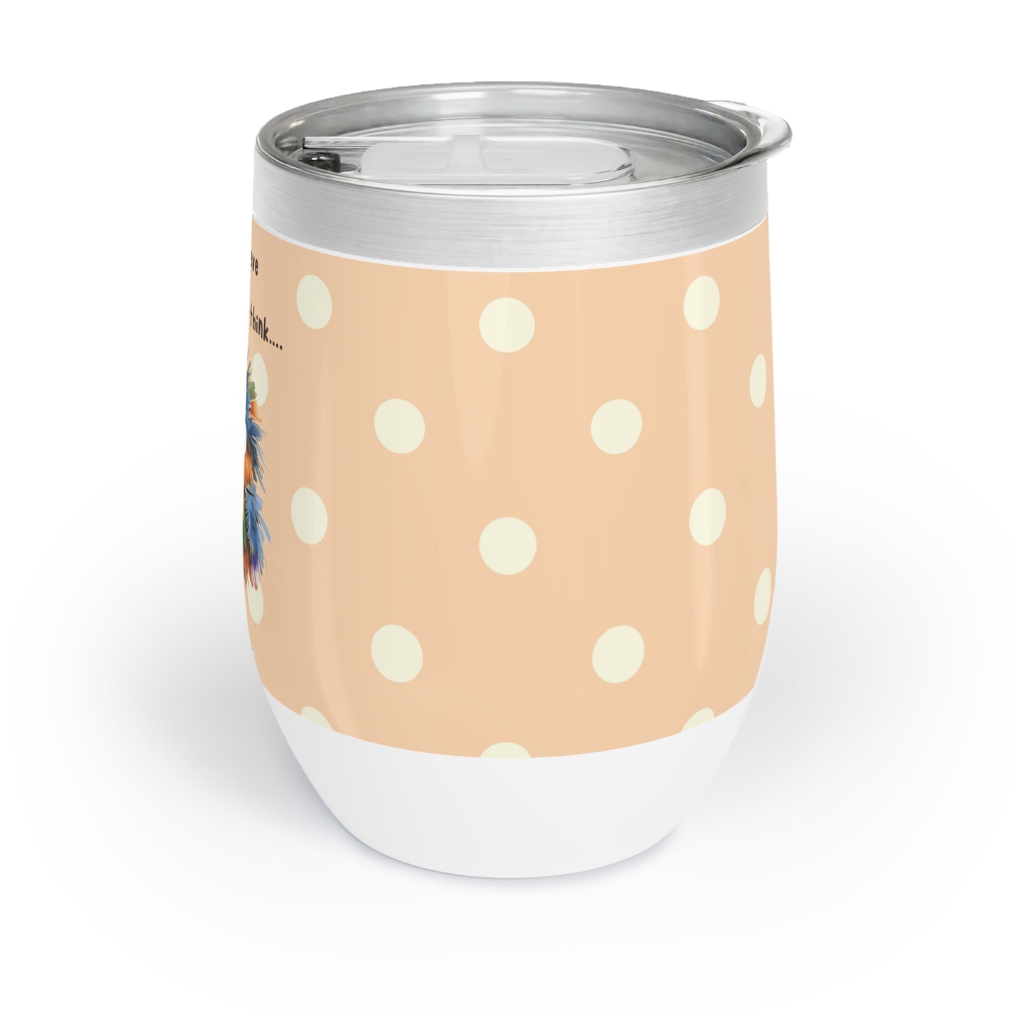 Don't believe everything you think - Wine Tumbler