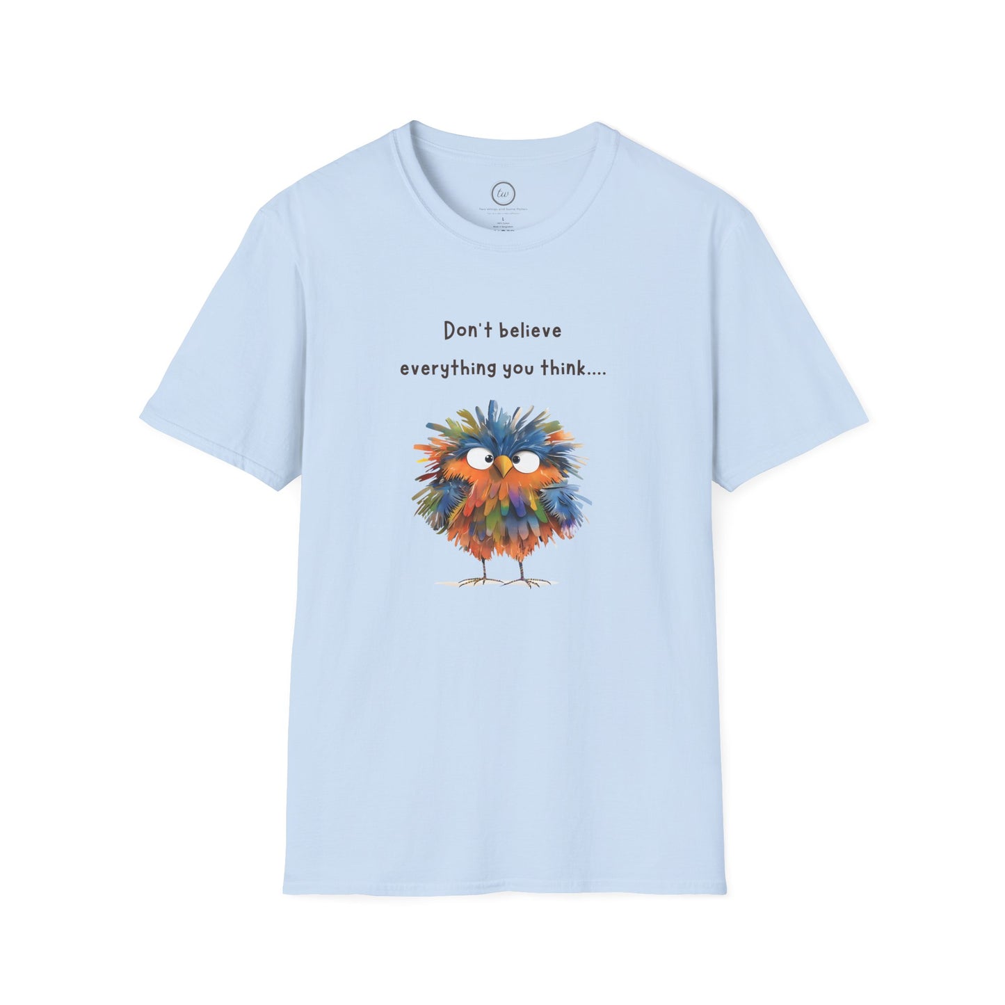 Don't Believe Everything You Think - T-Shirt