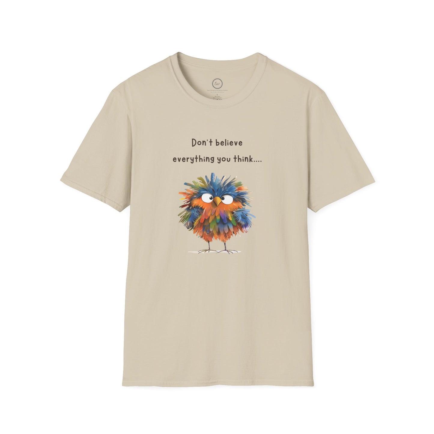 Don't Believe Everything You Think - T-Shirt