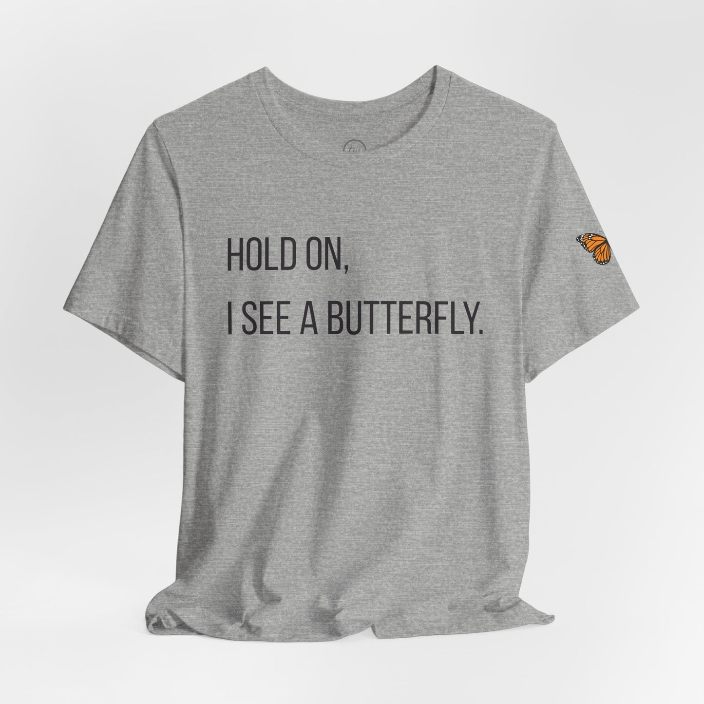 Hold On I See A Butterfly - Premium Tee