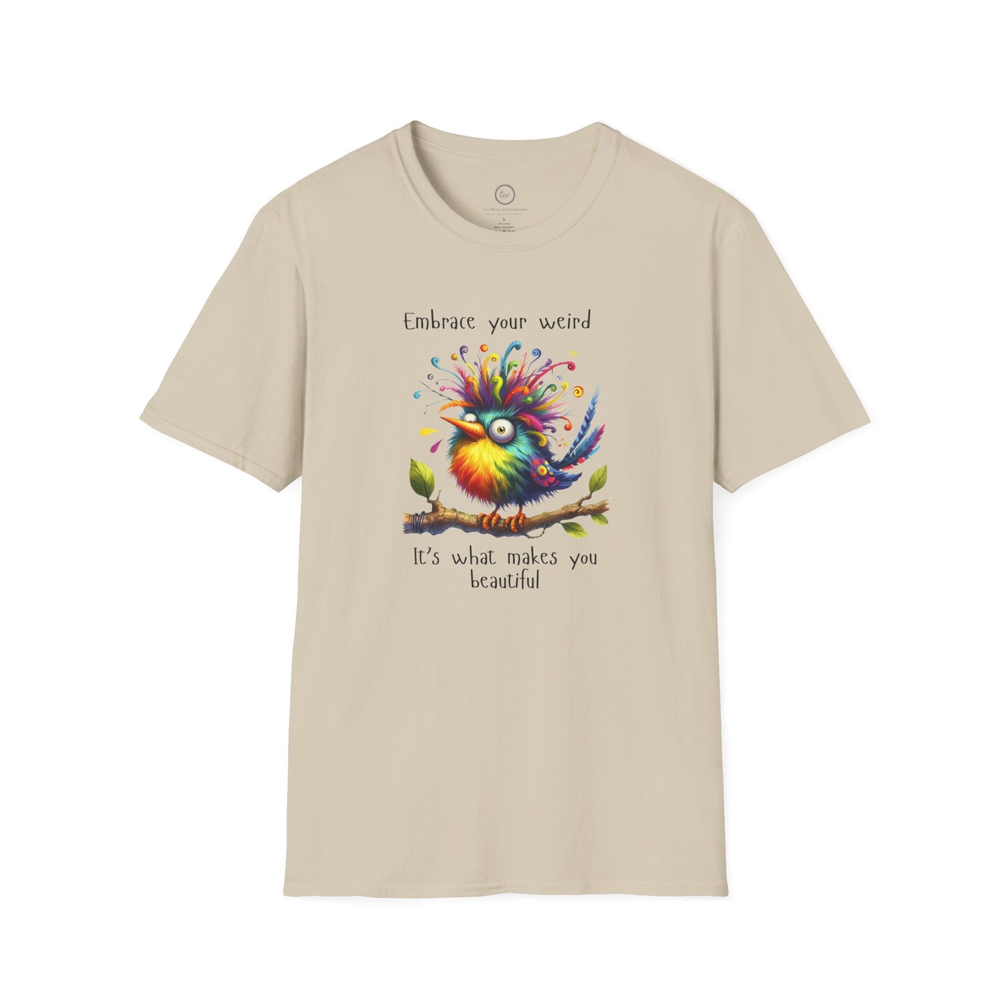 Embrace Your Weird - T-Shirt