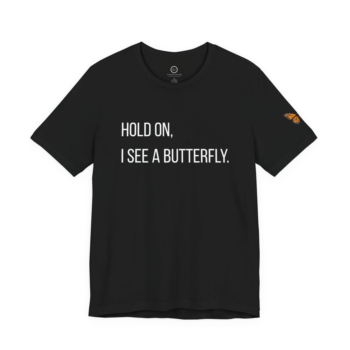 Hold On I See A Butterfly - Premium Tee