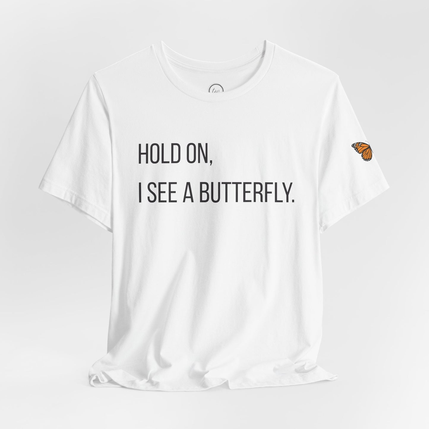 Hold On I See A Butterfly - Premium Tee