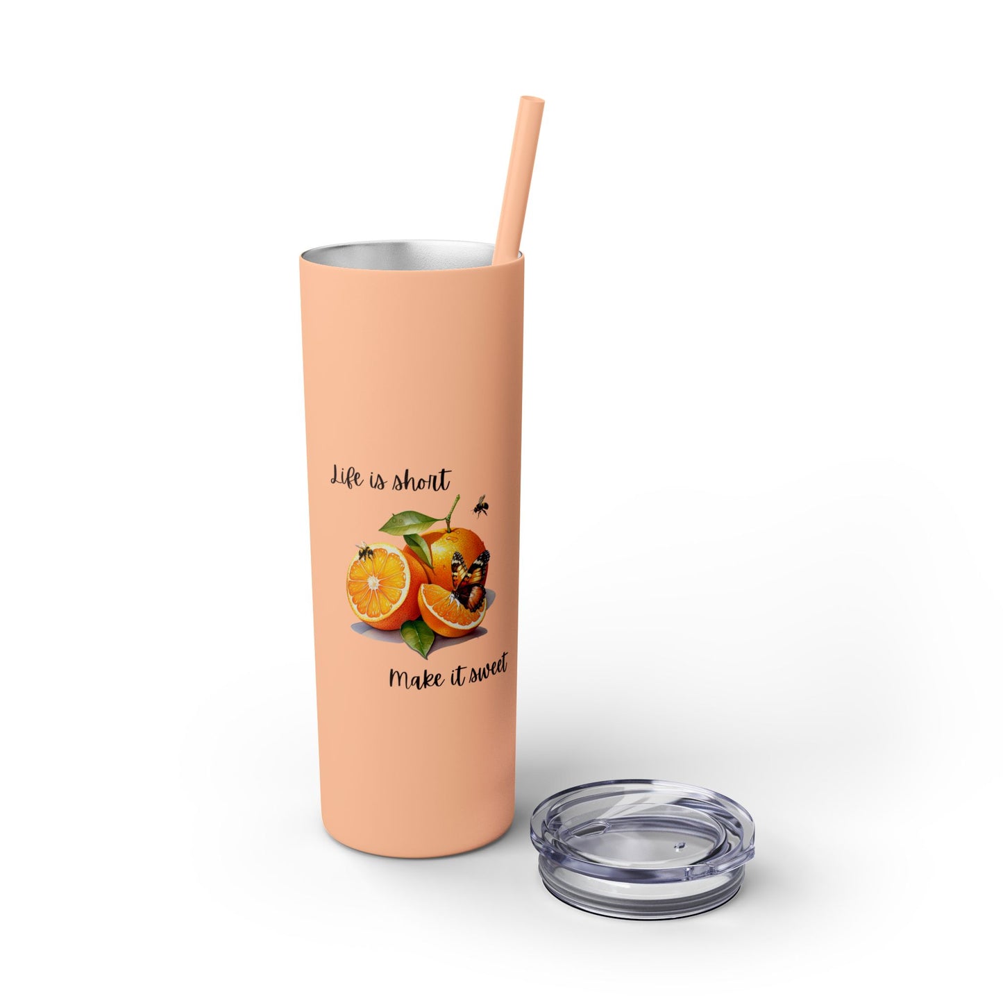 Life is Short Make it Sweet - Skinny Tumbler with Straw