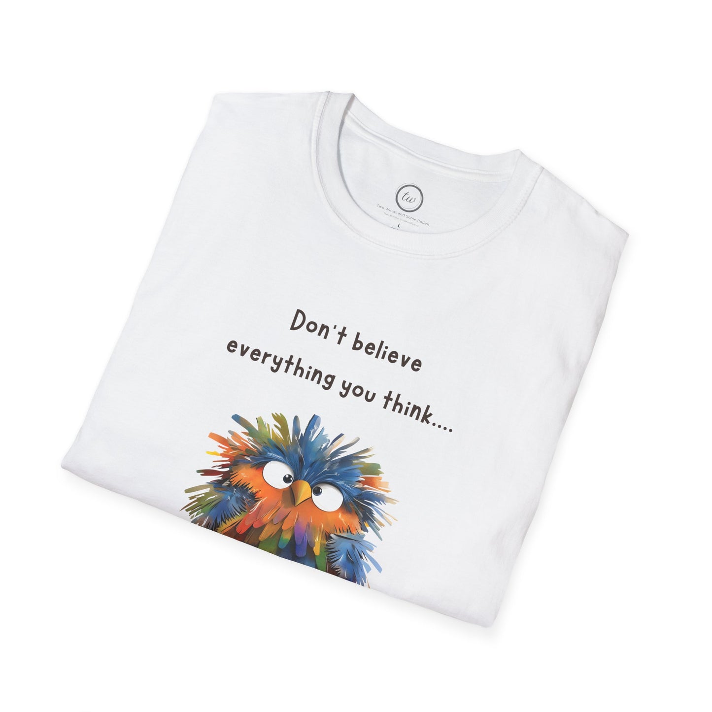 Don't Believe Everything You Think - T-Shirt