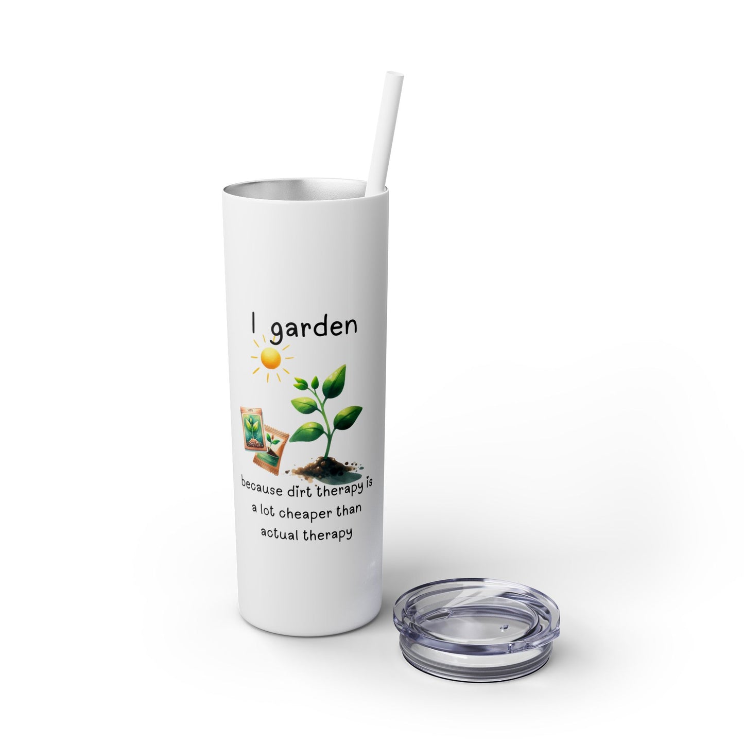 Dirt Therapy - Skinny Tumbler with Straw
