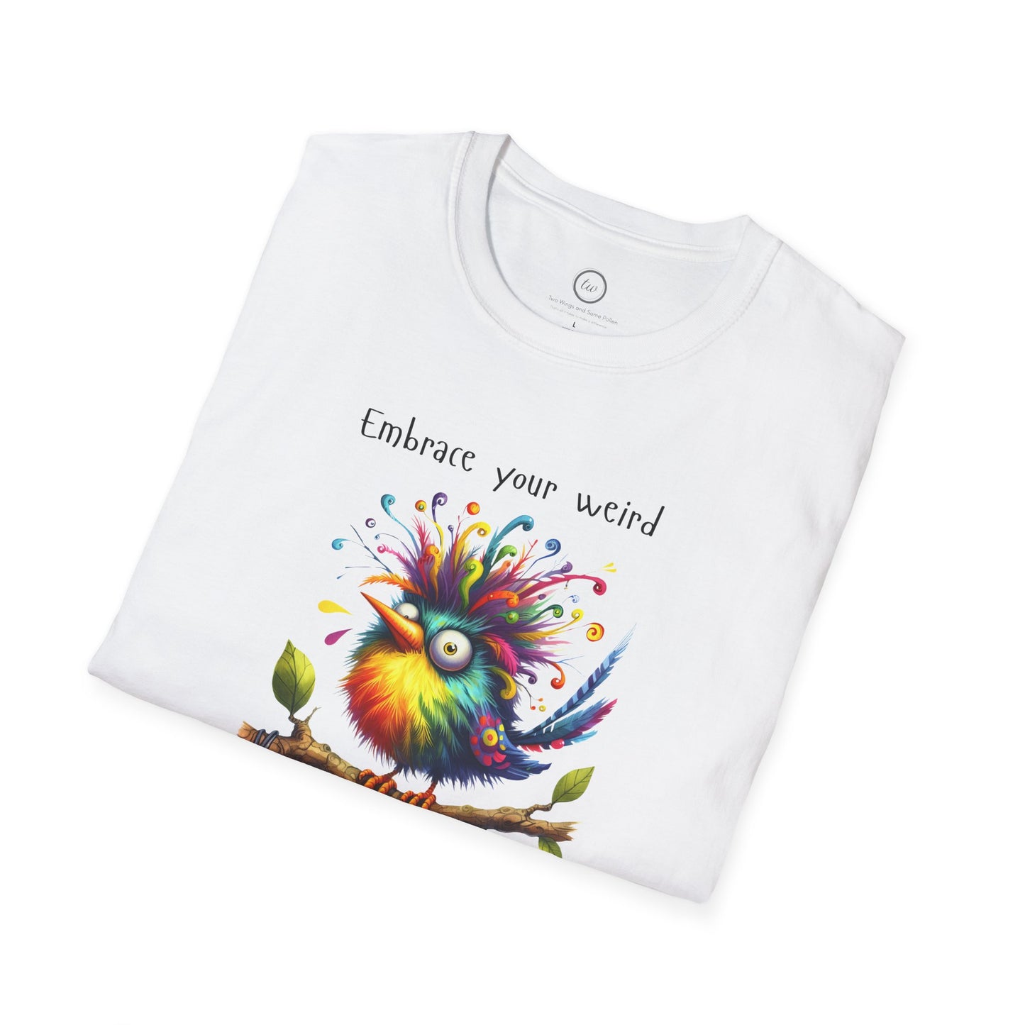 Embrace Your Weird - T-Shirt