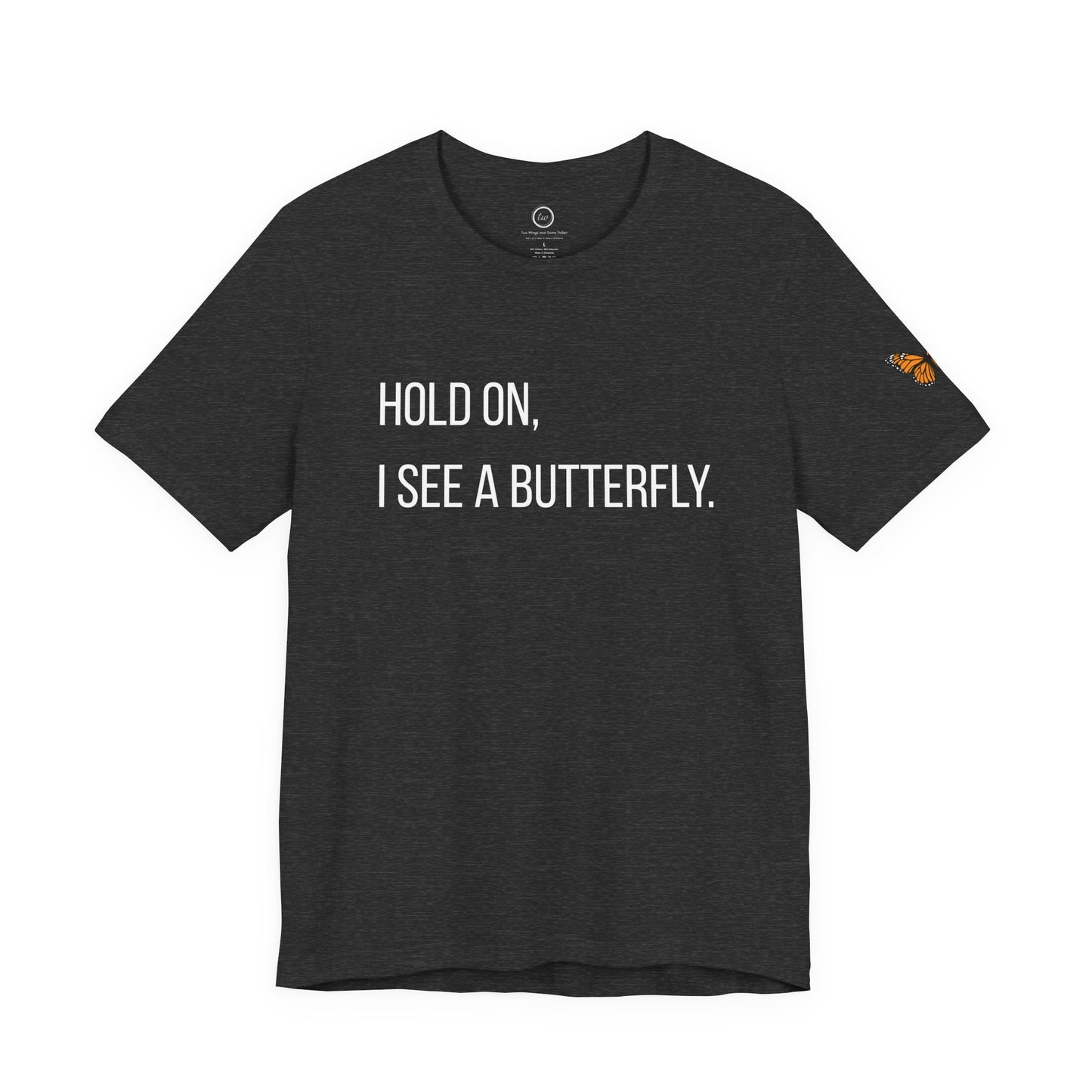 Hold On I See A Butterfly - Premium Tee