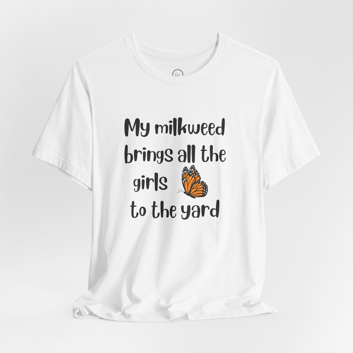 My Milkweed Brings the Girls - Premium Tee