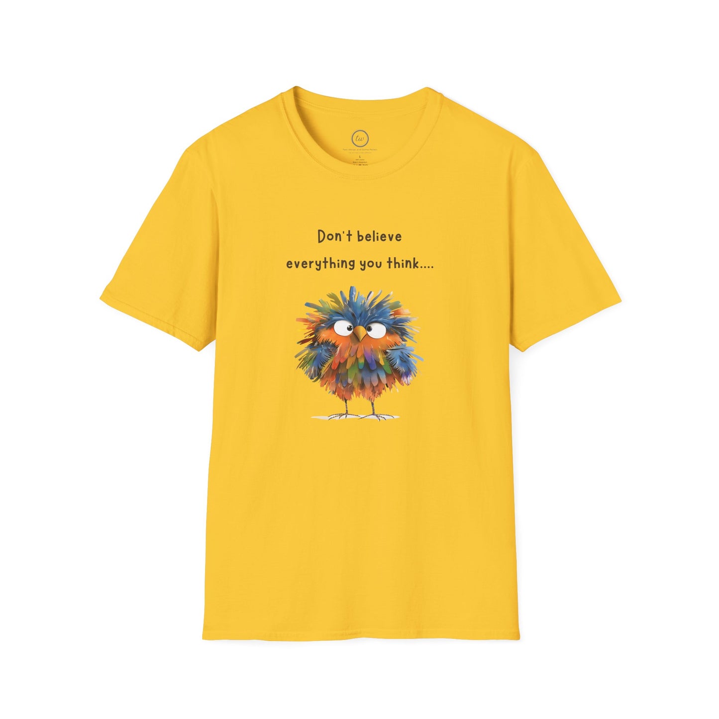 Don't Believe Everything You Think - T-Shirt