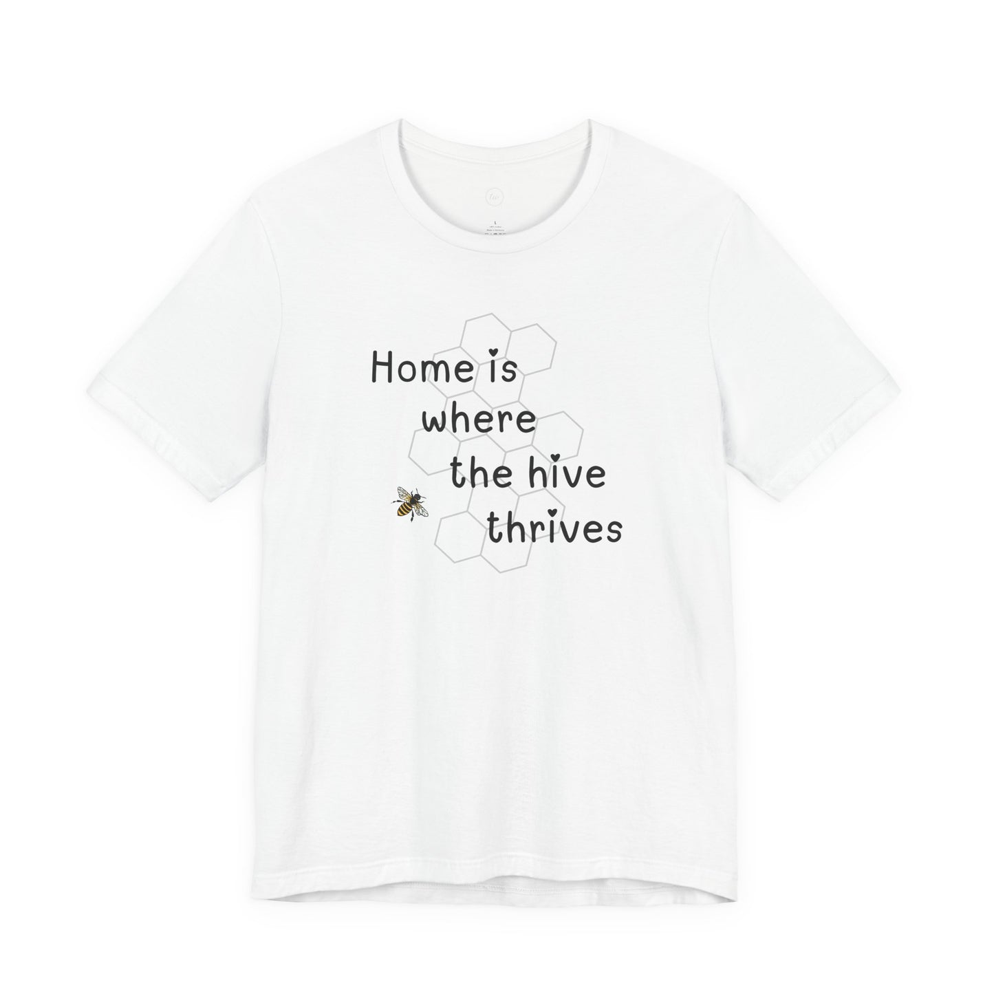 Home is Where the Hive Thrives - Premium Tee