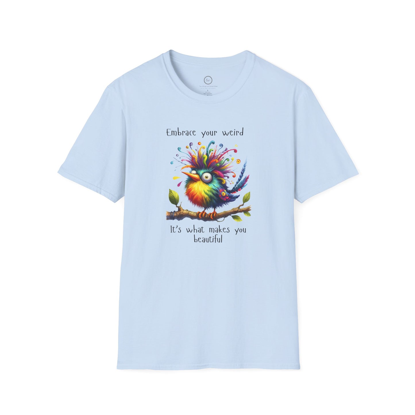 Embrace Your Weird - T-Shirt