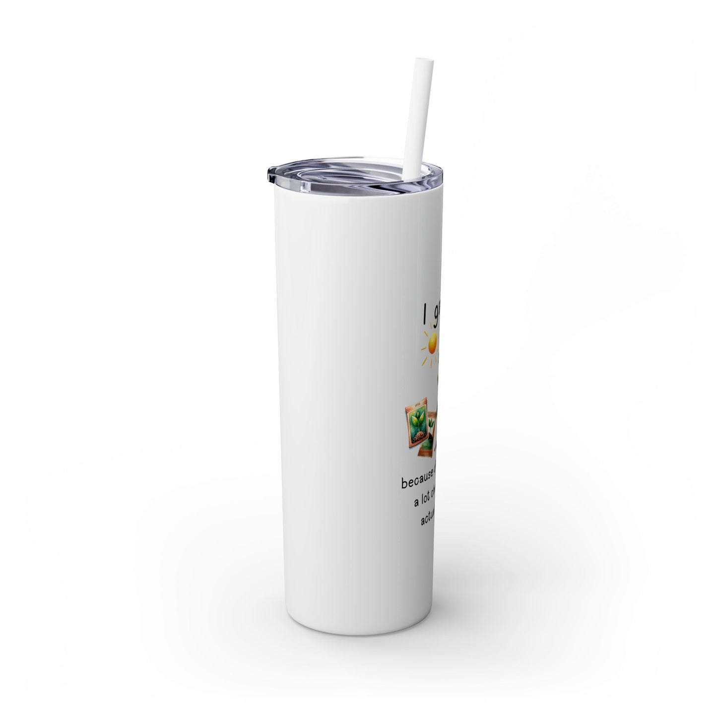 Dirt Therapy - Skinny Tumbler with Straw