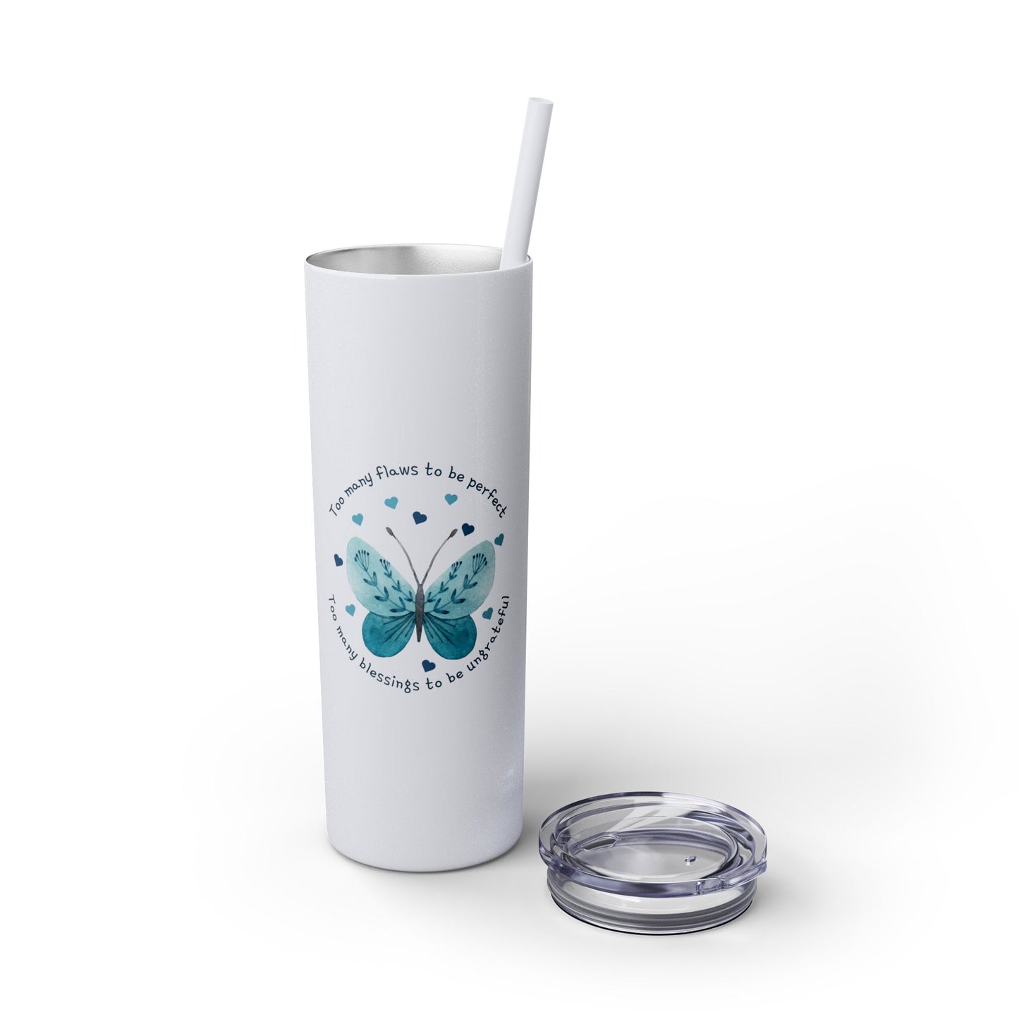 Too many flaws - Skinny Tumbler with Straw