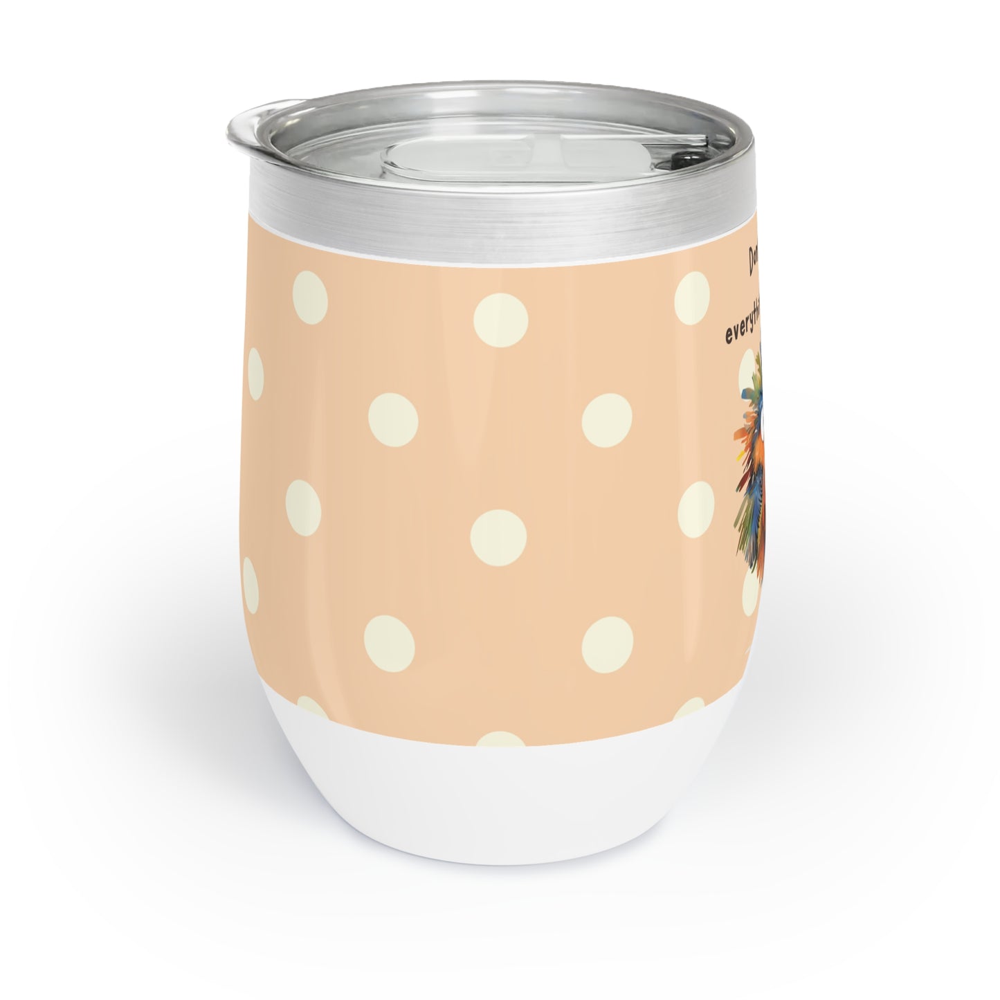Don't believe everything you think - Wine Tumbler
