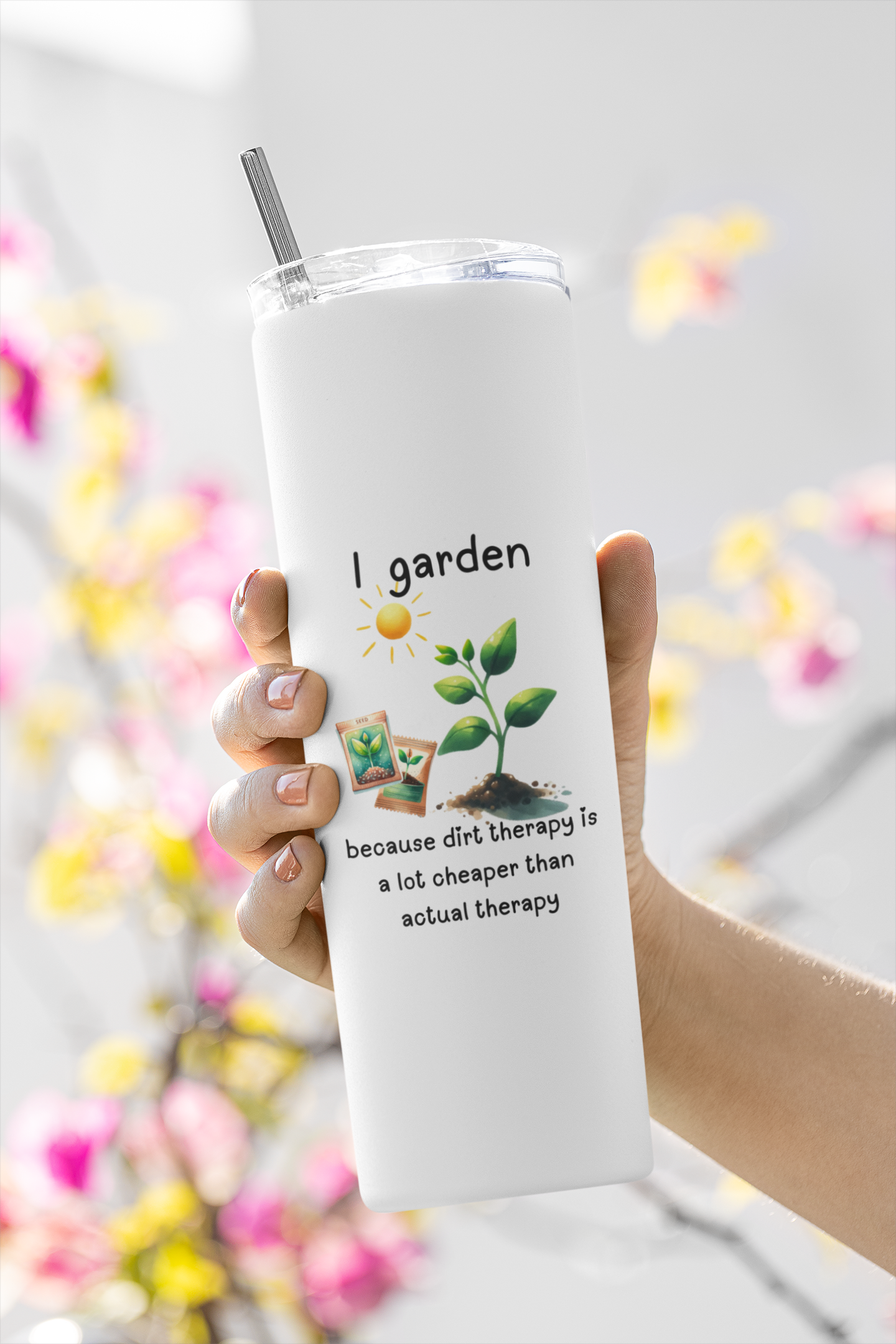 Dirt Therapy - Skinny Tumbler with Straw