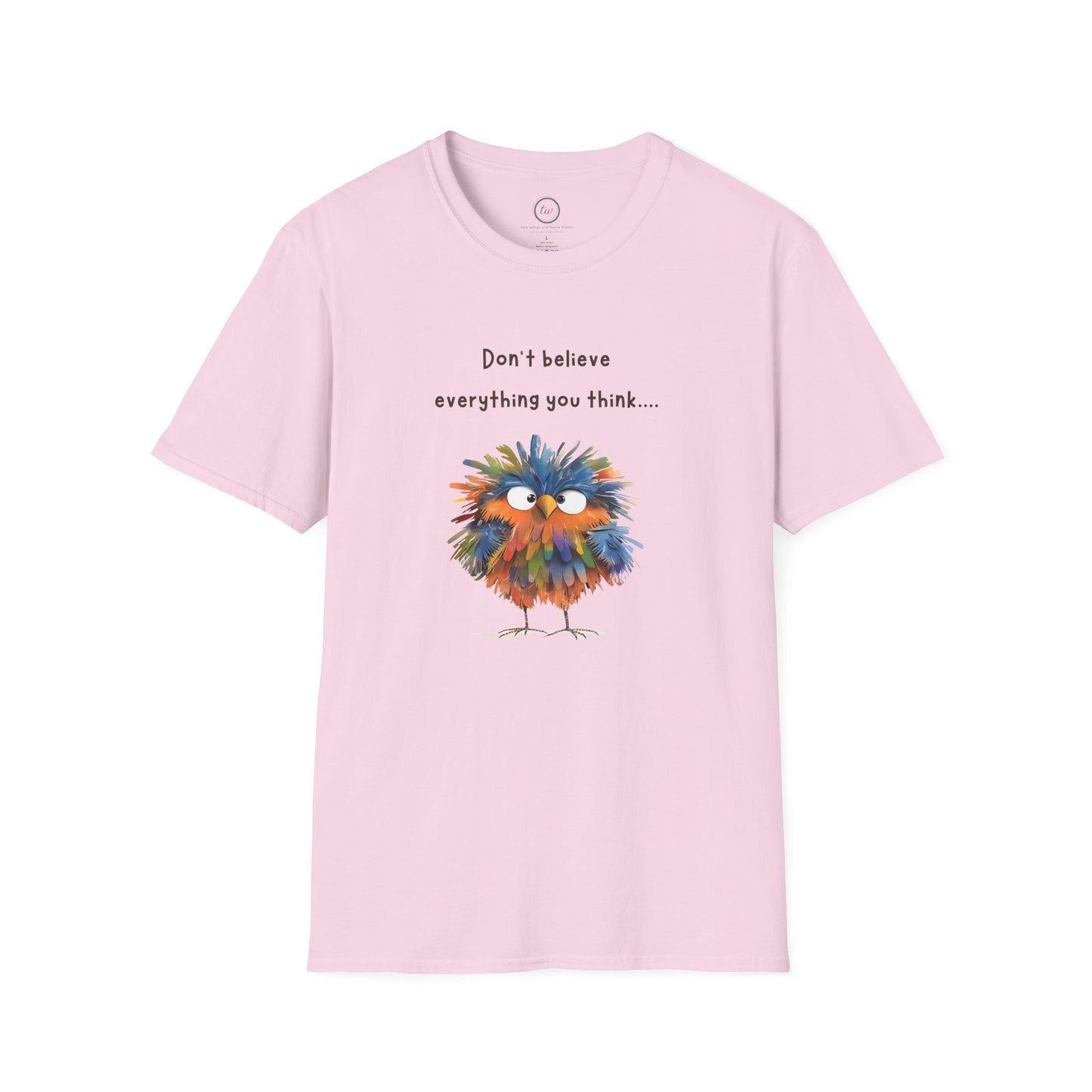 Don't Believe Everything You Think - T-Shirt