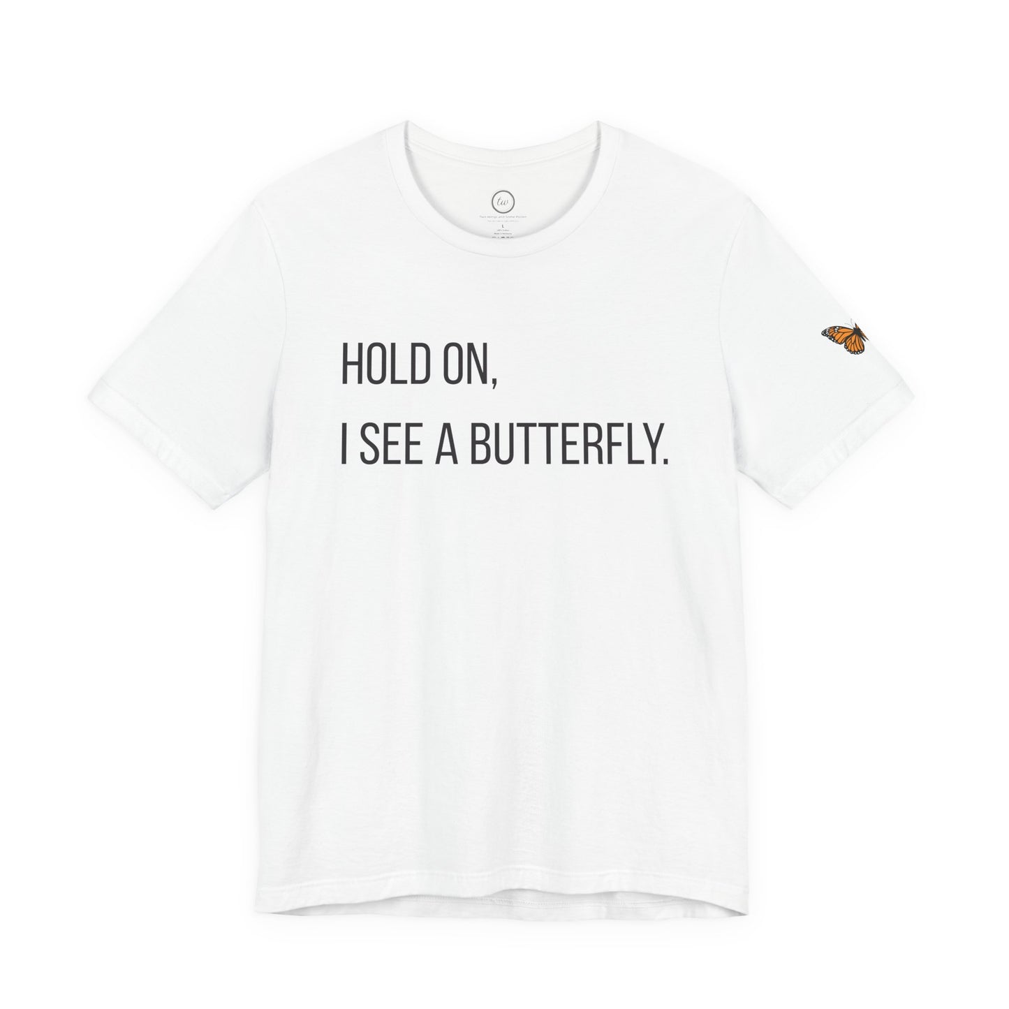 Hold On I See A Butterfly - Premium Tee