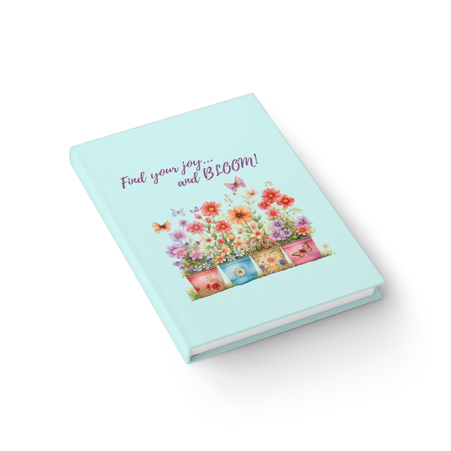 Find your joy and Bloom! - Journal