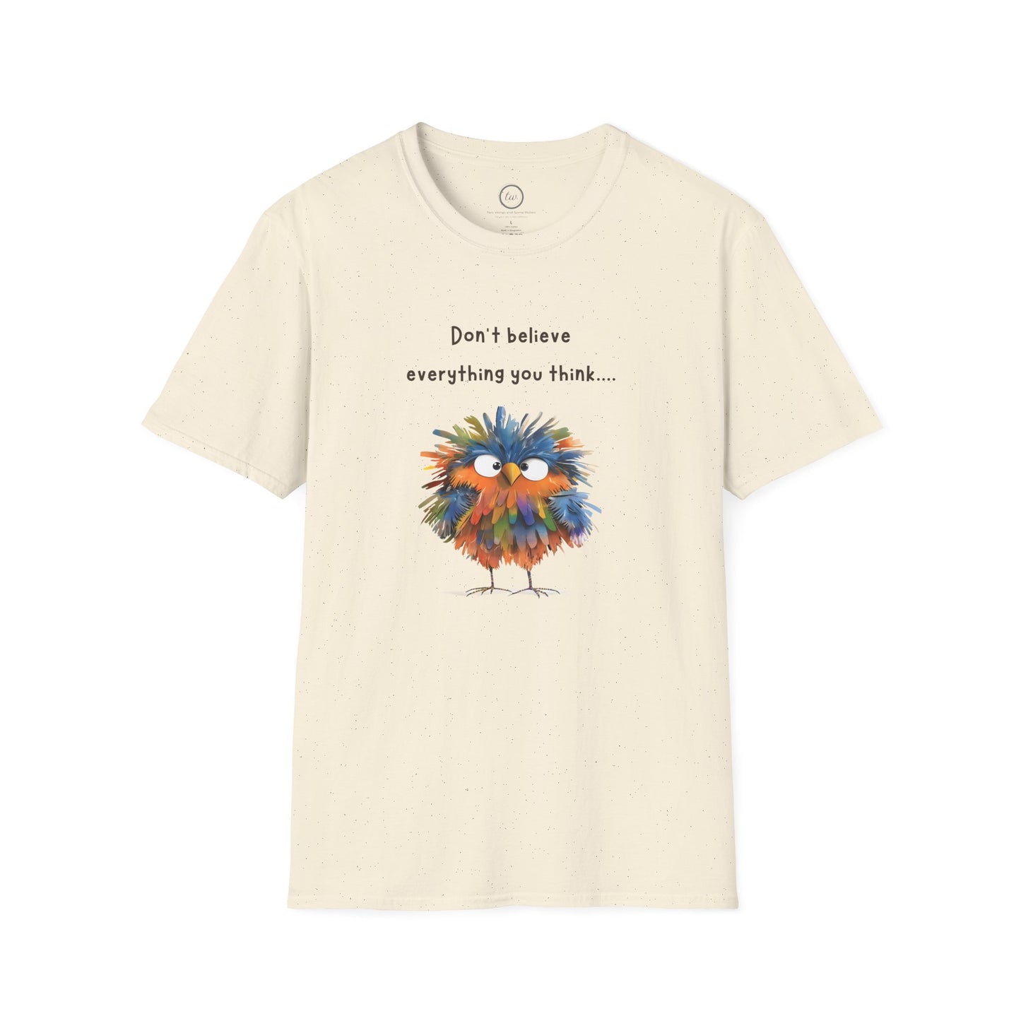 Don't Believe Everything You Think - T-Shirt