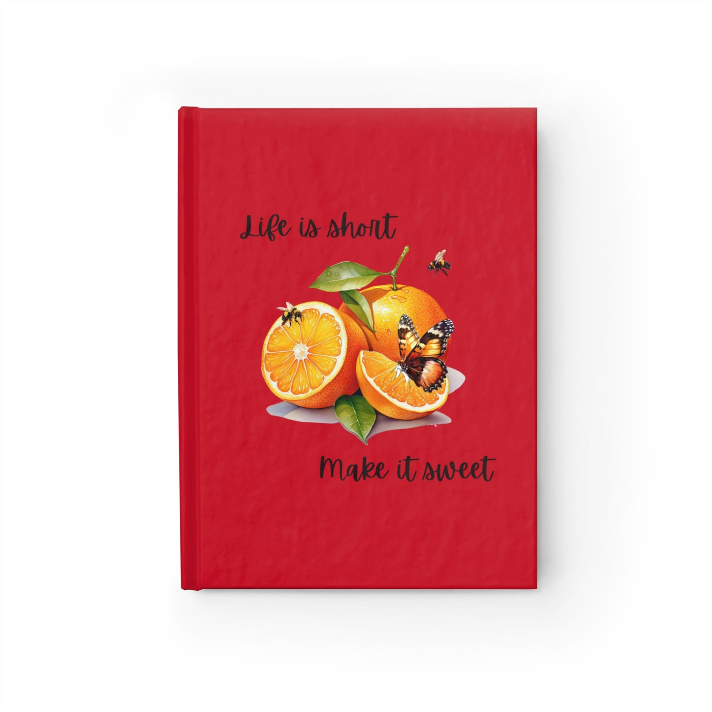 Life is Short Make it Sweet - Journal
