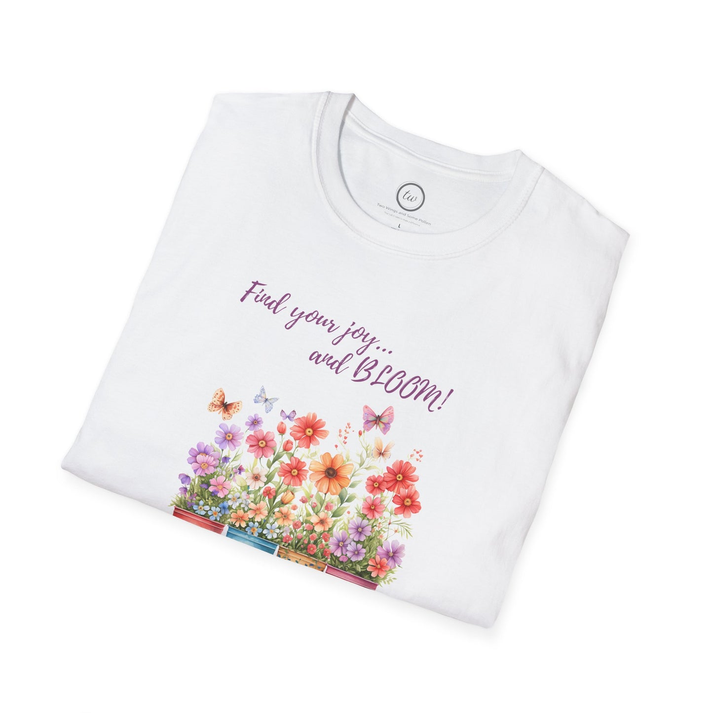 Find Your Joy and Bloom - T-Shirt