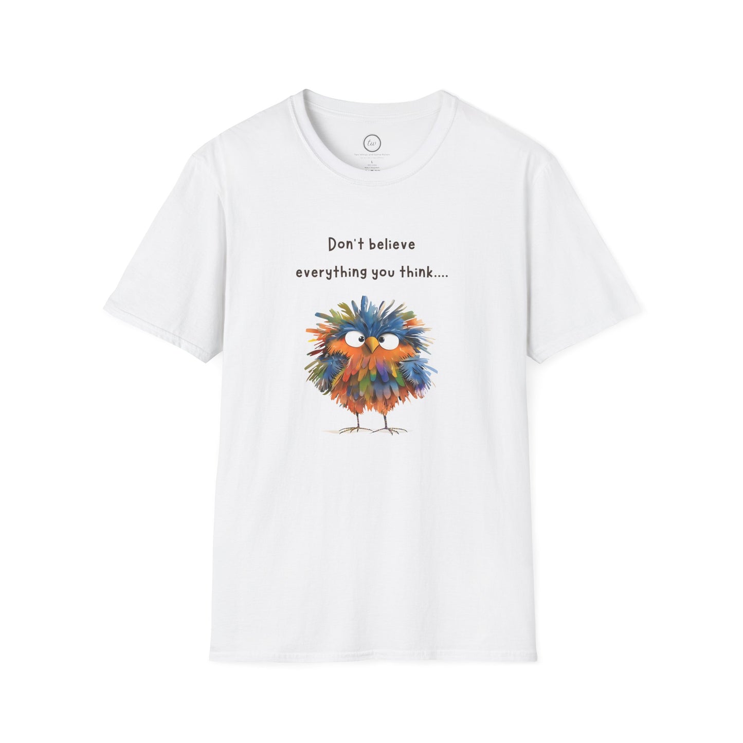 Don't Believe Everything You Think - T-Shirt