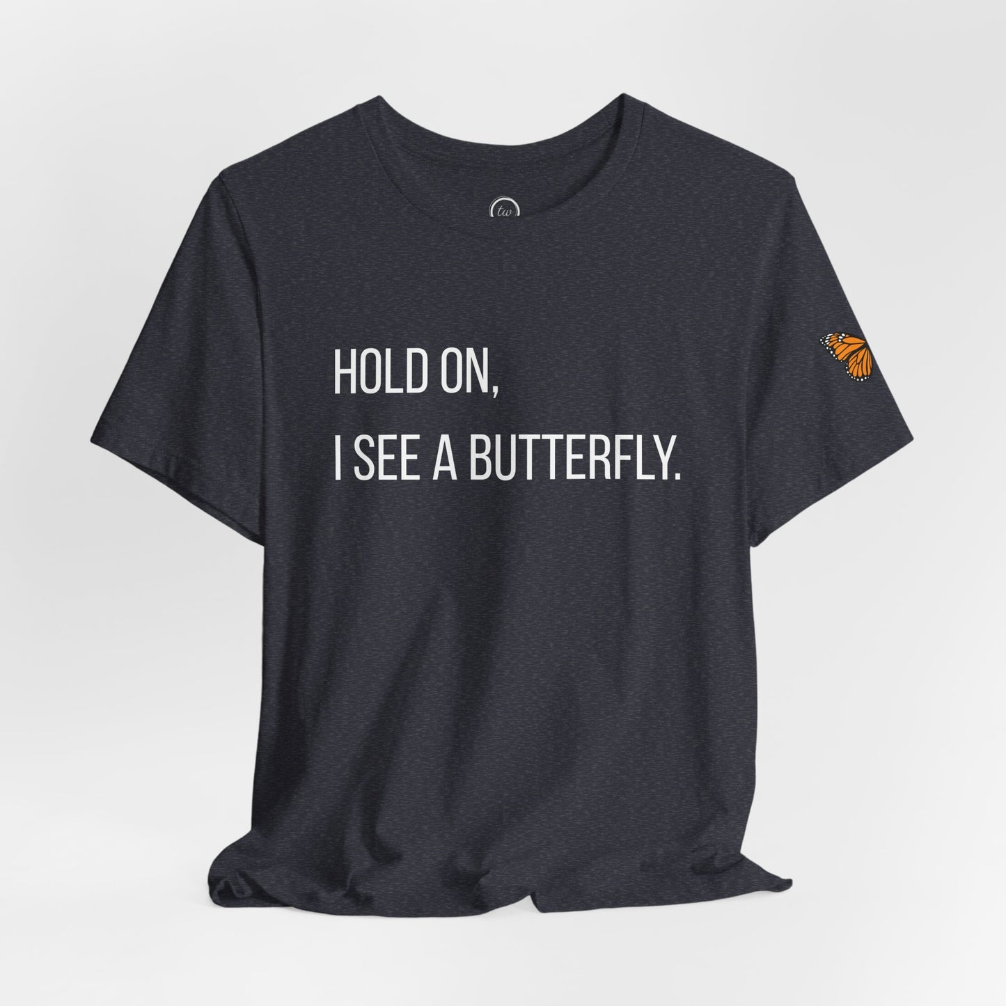 Hold On I See A Butterfly - Premium Tee