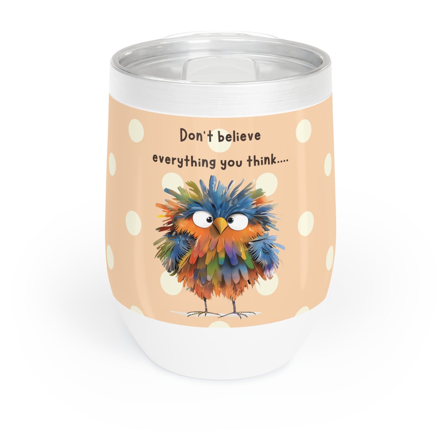 Don't believe everything you think - Wine Tumbler