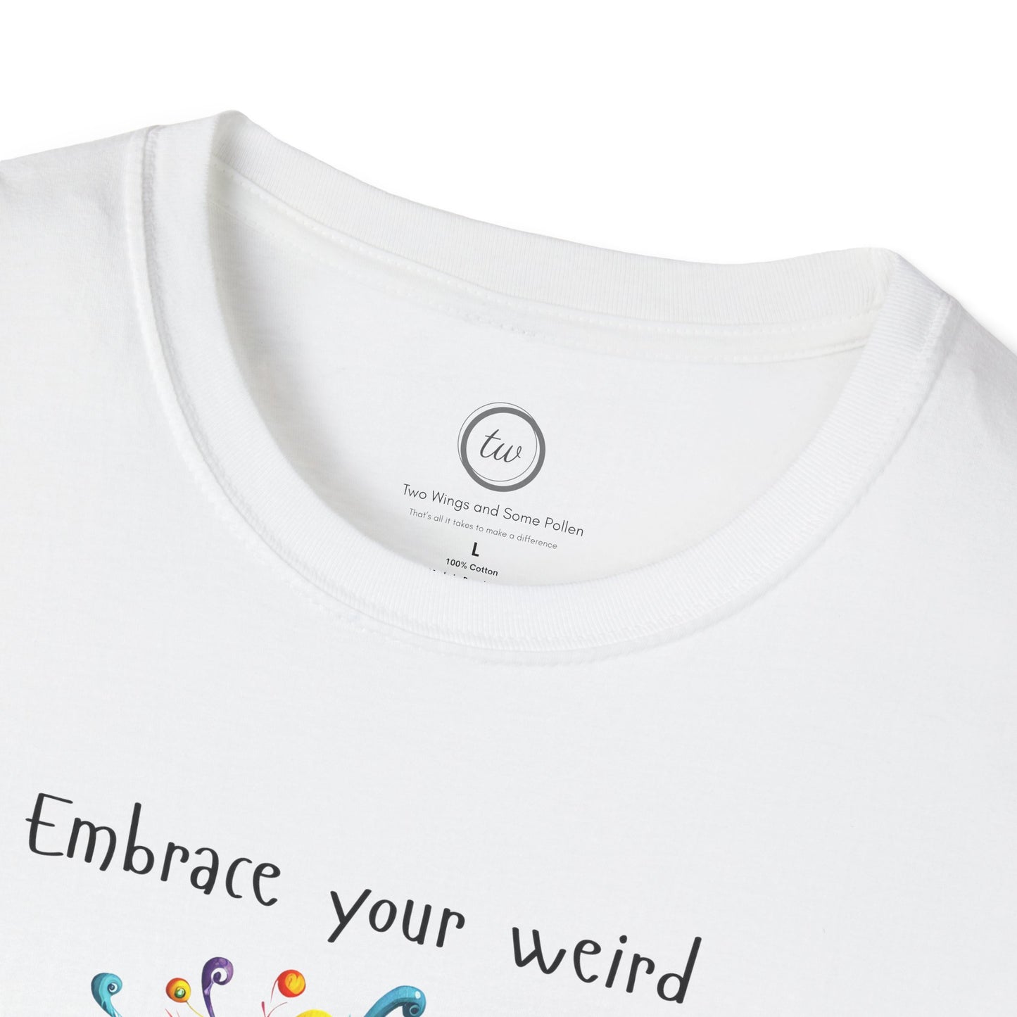 Embrace Your Weird - T-Shirt