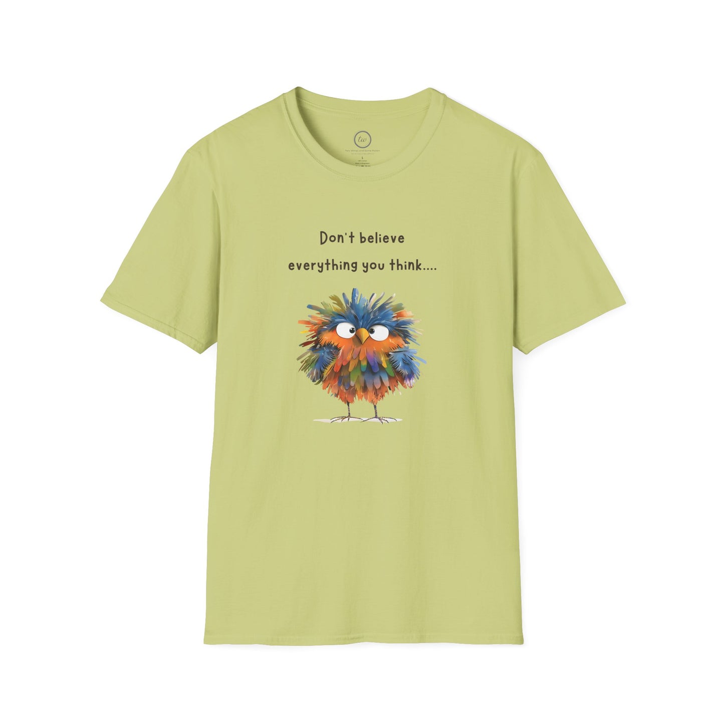 Don't Believe Everything You Think - T-Shirt