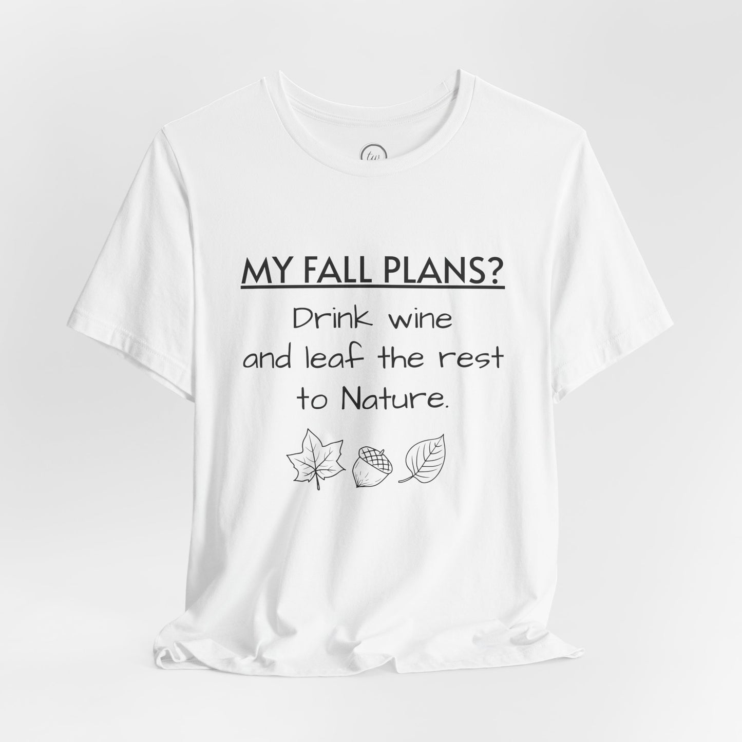 My Fall Plans Wine - Premium Tee