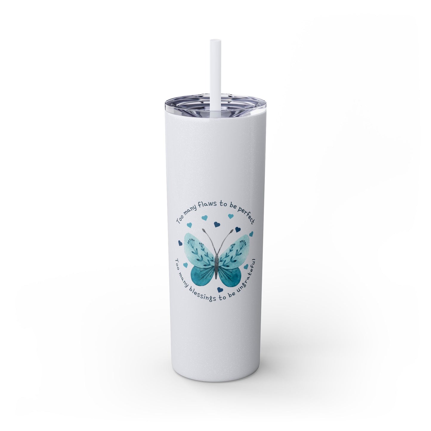 Too many flaws - Skinny Tumbler with Straw