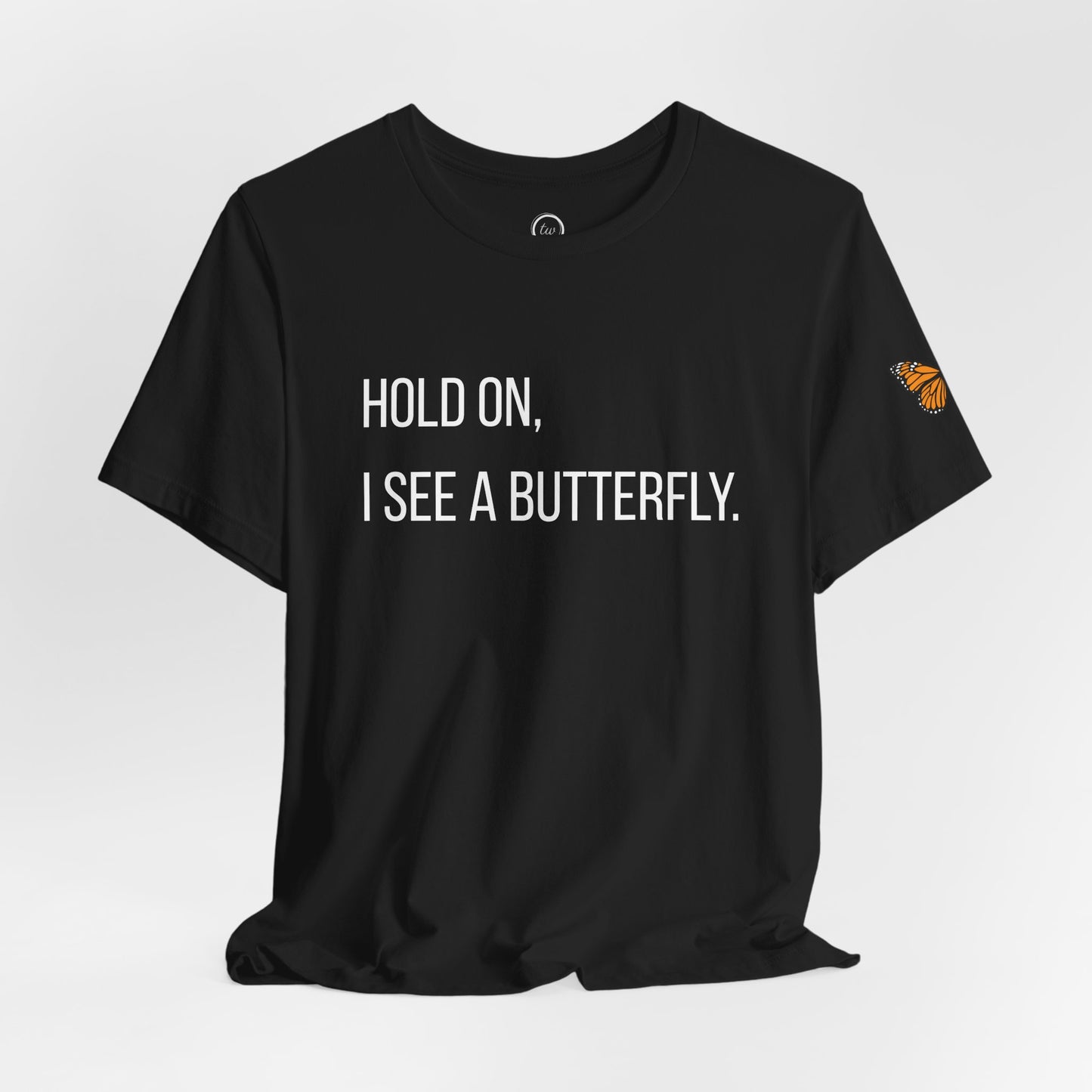 Hold On I See A Butterfly - Premium Tee