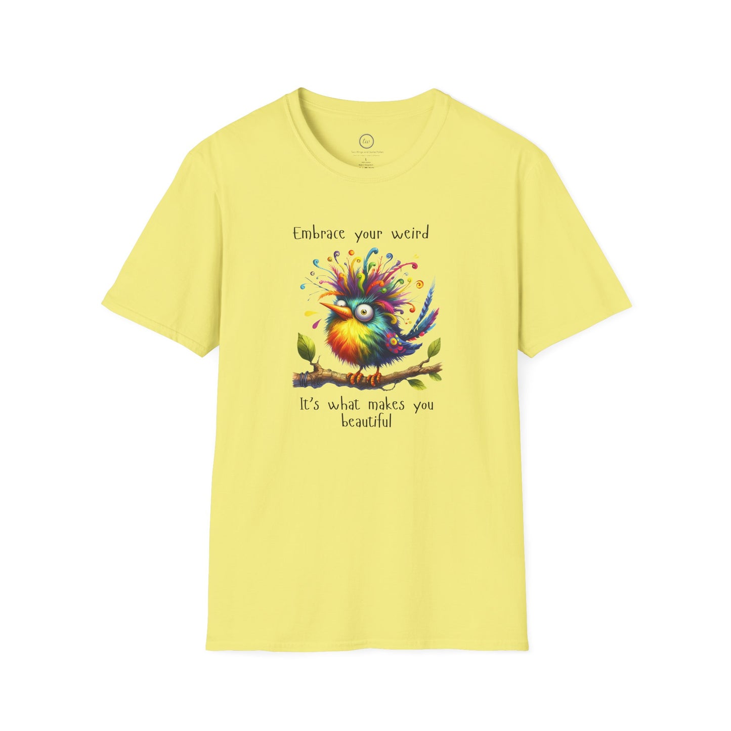 Embrace Your Weird - T-Shirt