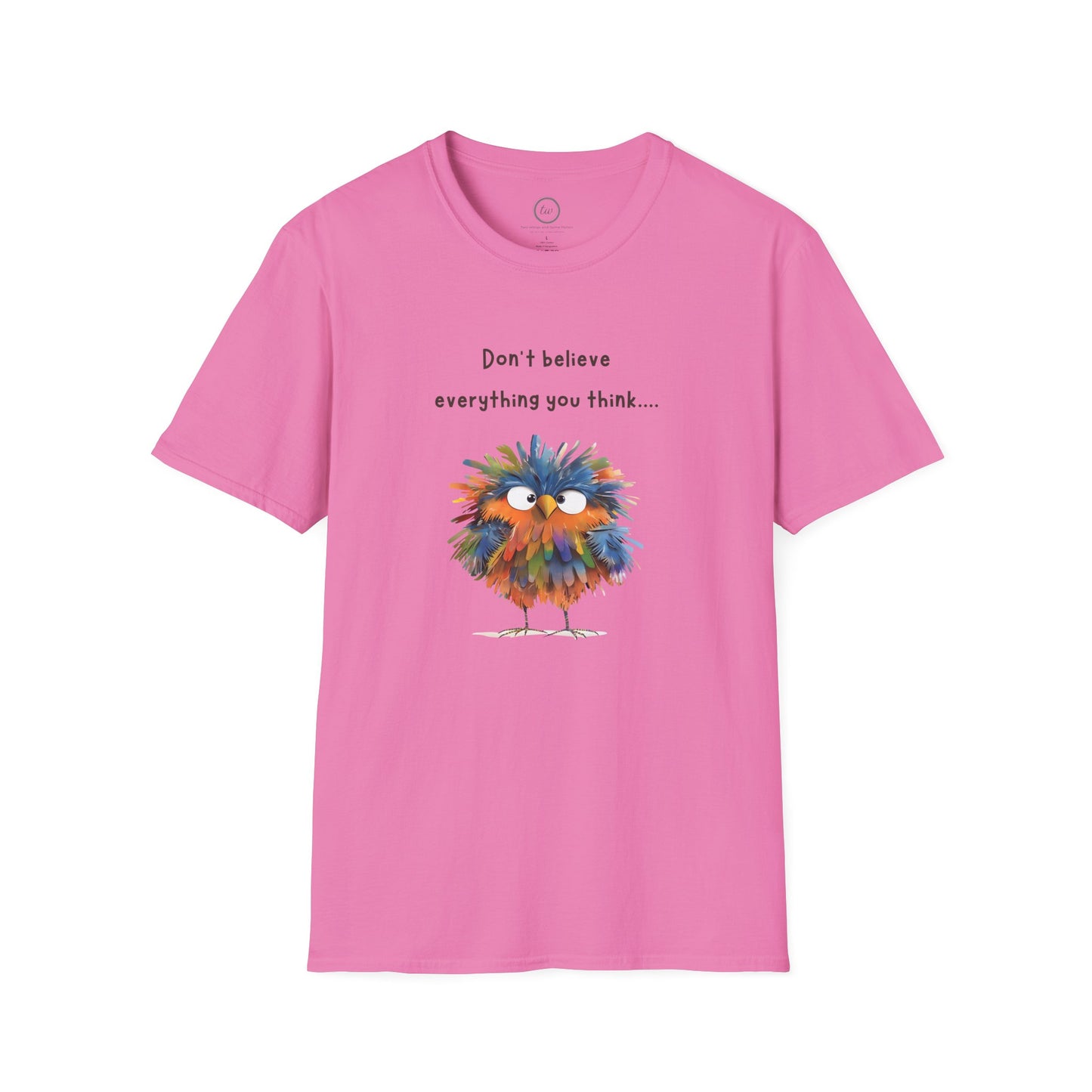 Don't Believe Everything You Think - T-Shirt