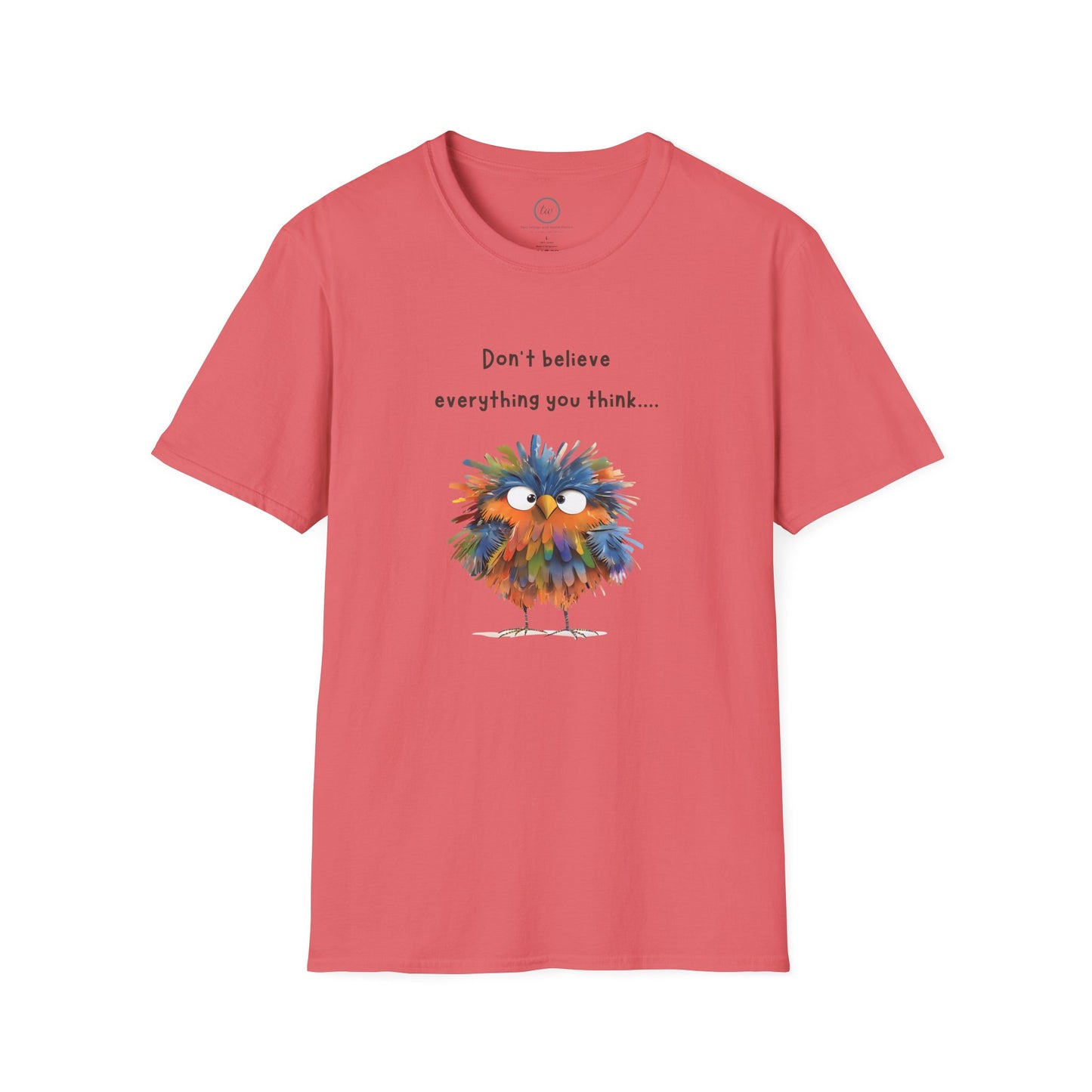 Don't Believe Everything You Think - T-Shirt