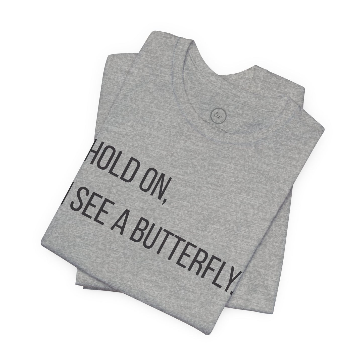 Hold On I See A Butterfly - Premium Tee