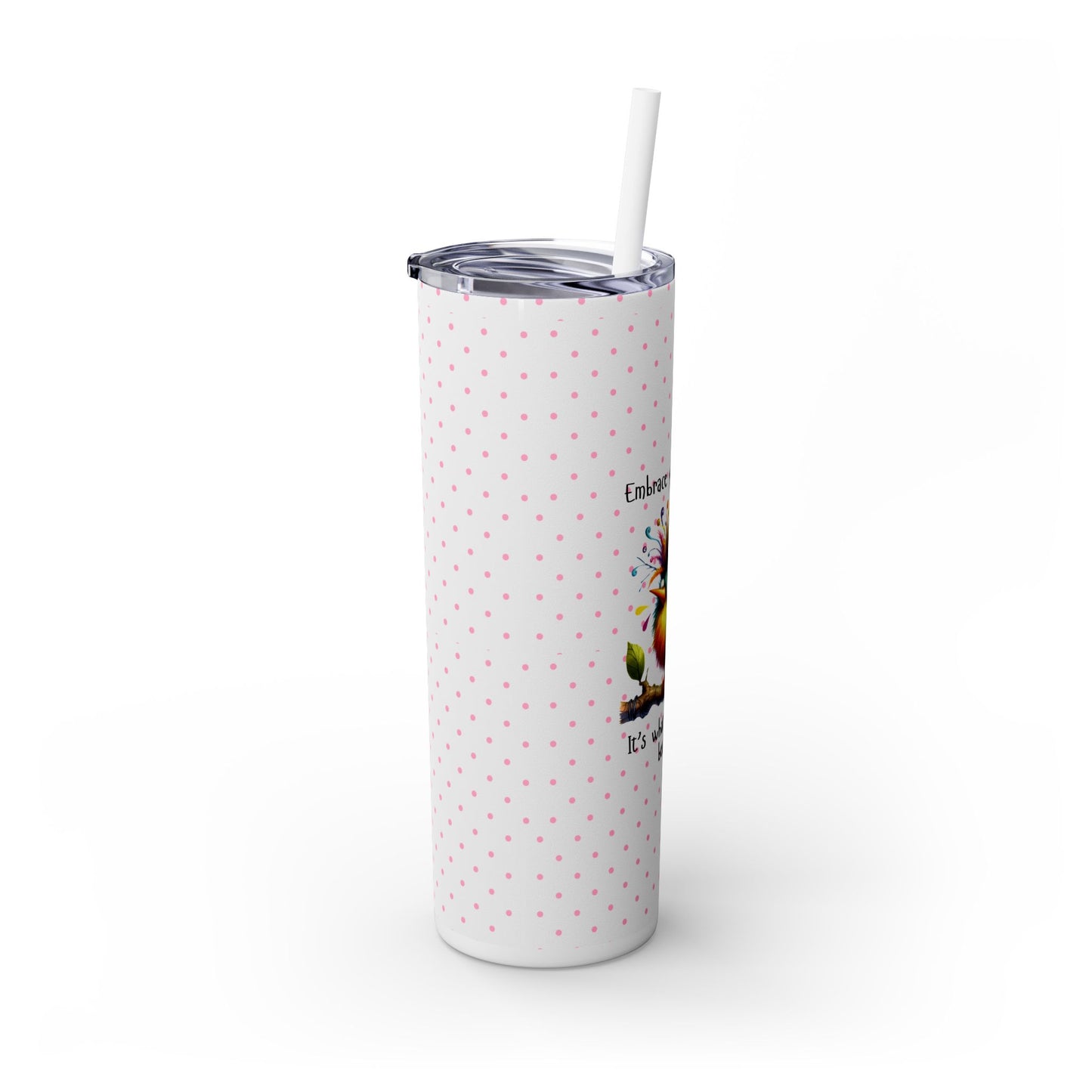 Embrace your Weird - Skinny Tumbler with Straw, 20oz