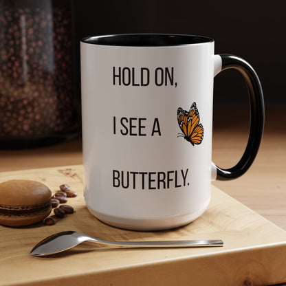 Hold On I See A Butterfly Coffee/Tea Mug 15oz