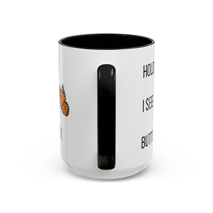 Hold On I See A Butterfly Coffee/Tea Mug 15oz