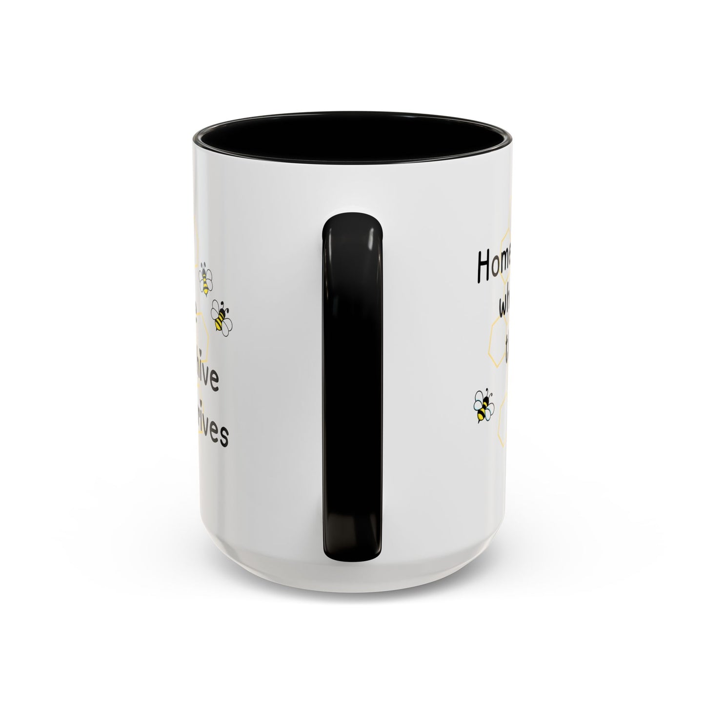 Home is Where the Hive Thrives Coffee/Tea Mug 15oz