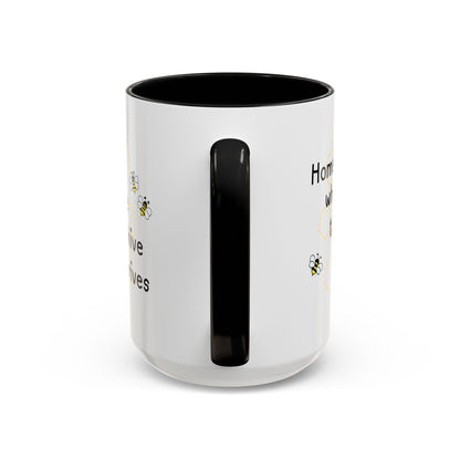 Home is Where the Hive Thrives Coffee/Tea Mug 15oz
