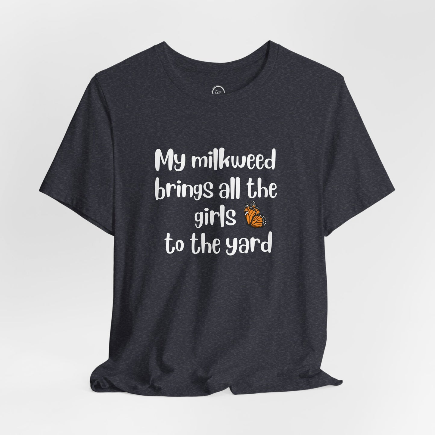 My Milkweed Brings the Girls - Premium Tee