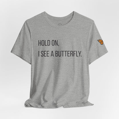 Hold On I See A Butterfly - Premium Tee