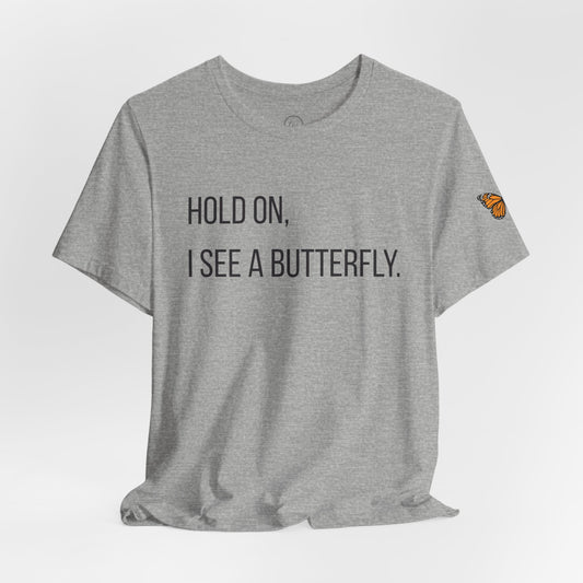 Hold On I See A Butterfly - Premium Tee