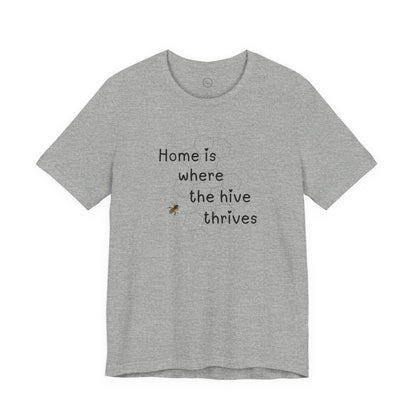 Home is Where the Hive Thrives - Premium Tee