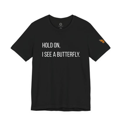 Hold On I See A Butterfly - Premium Tee