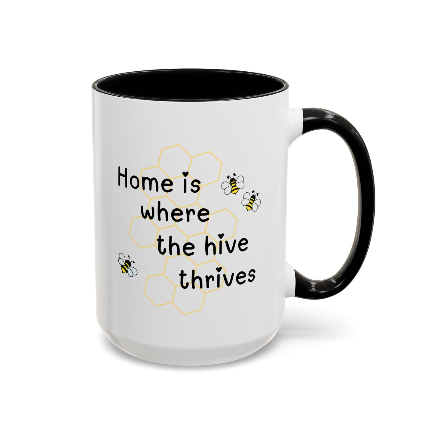 Home is Where the Hive Thrives Coffee/Tea Mug 15oz
